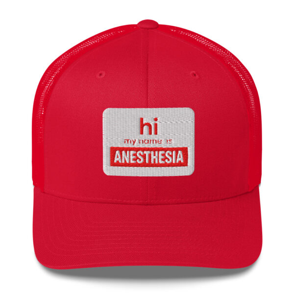 Hi my name is anesthesia trucker hat- red with white nameplate