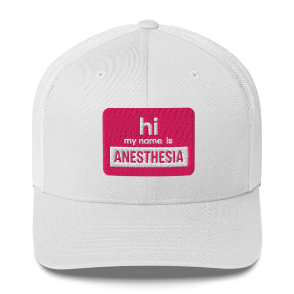 Hi My Name is Anesthesia Trucker Hat- white + pink nameplate